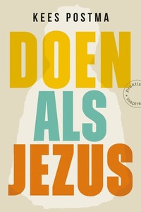 Doen als Jezus: De man die alles veranderde