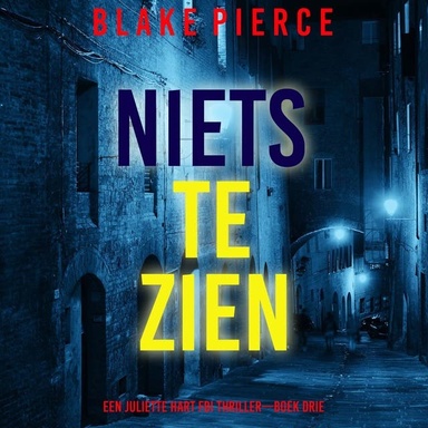 Niets te Zien (Een Juliette Hart FBI Thriller—Boek Drie)