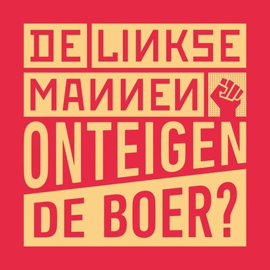 De Linkse Mannen - Onteigen de boer?