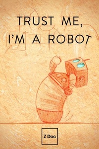 Trust Me, I'm a Robot