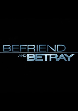 Befriend and Betray