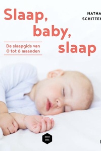 Slaap baby slaap: De slaapgids van 0 tot 6 maanden