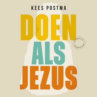 Doen als Jezus: De man die alles veranderde