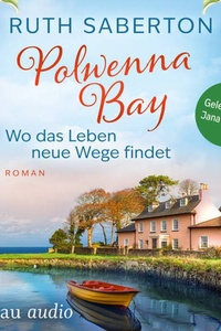 Polwenna Bay - Wo das Leben neue Wege findet - Polwenna Bay, Band 3 (Ungekürzt)