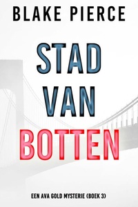 Stad van Botten: Een Ava Gold Mysterie (Boek 3)