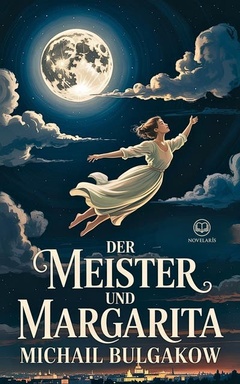 Der Meister und Margarita: Neuübersetzung, vollständige Ausgabe (Novelaris)