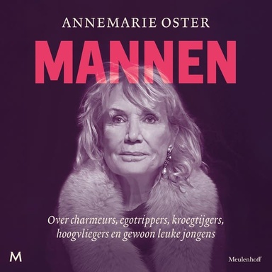 Mannen: Over charmeurs, egotrippers, kroegtijgers, hoogvliegers en gewoon leuke jongens
