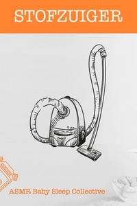 Stofzuiger - ASMR-Sound for your Baby to Sleep