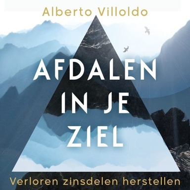 Afdalen in je ziel: Verloren zielsdelen herstellen
