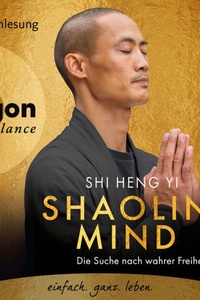 Shaolin Mind - Die Suche nach wahrer Freiheit (Autorenlesung)