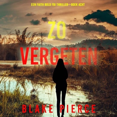 Zo Vergeten (Een Faith Bold FBI Thriller—Boek Acht)