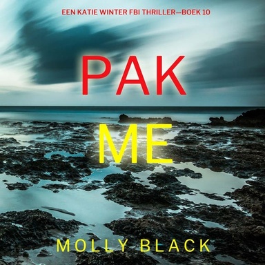 Pak Me (Een Katie Winter FBI Thriller—Boek 10)