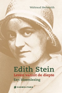 Edith Stein. Leven vanuit de diepte