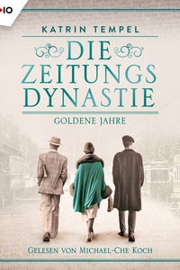 Die Zeitungsdynastie 1: Goldene Jahre