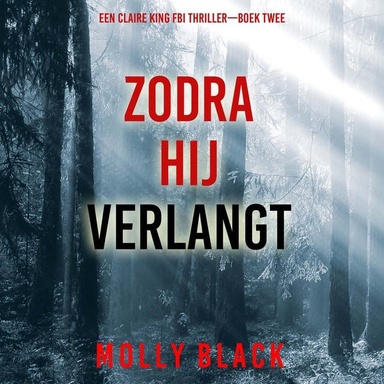 Zodra Hij Verlangt (Een Claire King FBI Thriller—Boek Twee)