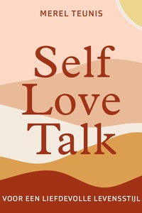 Self Love Talk: Voor een liefdevolle levensstijl