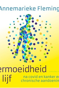 Je vermoeidheid te lijf: Na covid en kanker en bij chronische aandoeningen