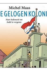 De gelogen kolonie: Naar Indonesië om Indië te vergeten