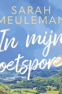 In mijn voetsporen: Trektocht over oude paden naar een nieuwe toekomst