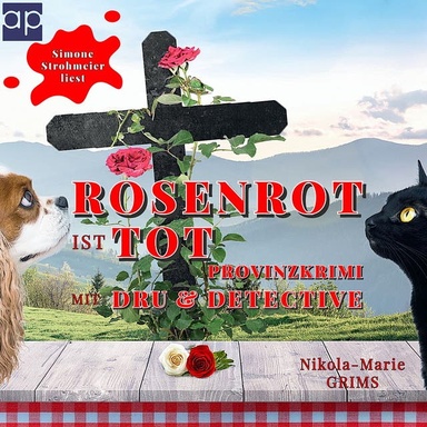 Rosenrot ist tot: Provinzkrimi mit Dru & Detective
