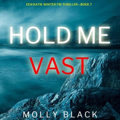 Hou Me Vast (Een Katie Winter FBI Thriller—Boek 7)
