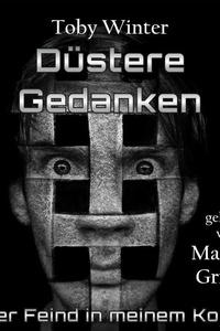 Düstere Gedanken - Der Feind in meinem Kopf