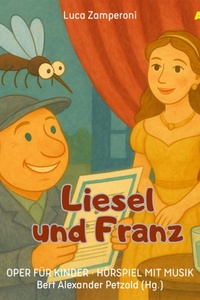 Oper für Kinder, Folge 13: Liesel und Franz, auf den Spuren von Sopran und Bass (ungekürzt)