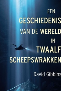 Een geschiedenis van de wereld in twaalf scheepswrakken