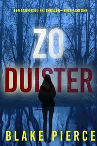 Zo Duister (Een Faith Bold FBI Thriller—Boek Achttien)