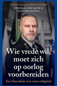 Wie vrede wil, moet zich op oorlog voorbereiden: Een blauwdruk voor onze veiligheid