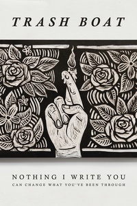 Nothing I Write You Can Change What You've Been Through