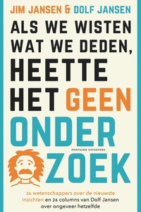 Als we wisten wat we deden, heette het geen onderzoek