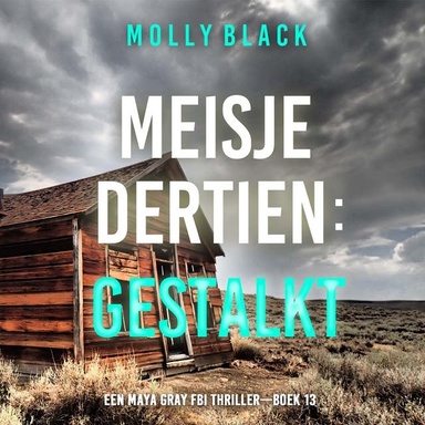 Meisje Dertien: Gestalkt (Een Maya Gray FBI Thriller—Boek 13)