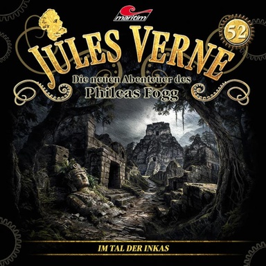 Jules Verne, Die neuen Abenteuer des Phileas Fogg, Folge 52: Im Tal der Inkas (Ungekürzt)