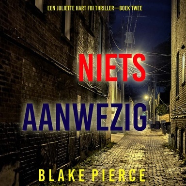 Niets Aanwezig (Een Juliette Hart FBI Thriller—Boek Twee)