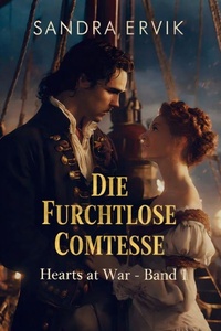 Die Furchtlose Comtesse: Hearts at War - Band 1