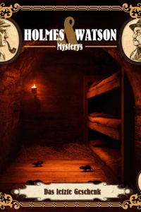 Holmes & Watson, Folge 47: Mysterys: Das letzte Geschenk (Ungekürzt)