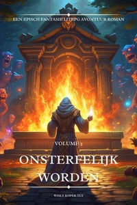Onsterfelijk worden:Een Episch Fantasie LitRPG Avontuur Roman(Volume 3)