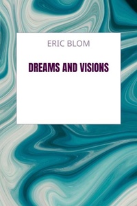 Dreams and Visions