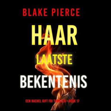 Haar Laatste Bekentenis (Een Rachel Gift FBI Thriller—Boek 17)