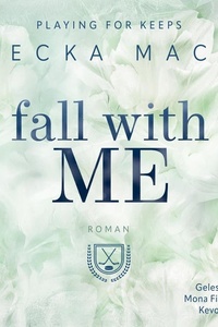 Playing For Keeps 4: Fall With Me: Eine prickelnde Hockey Romance mit Suchtgefahr!