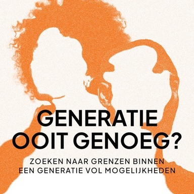 Generatie ooit genoeg?