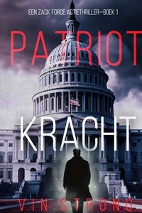 Patriot: Kracht (Een Zack Force Actiethriller—Boek 1)