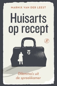 Huisarts op recept: Dilemma's uit de spreekkamer