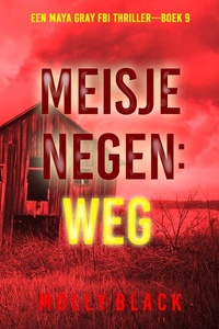 Meisje Negen: Weg (Een Maya Gray FBI Thriller—Boek 9)