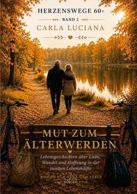 Herzenswege 60 + Band 2 Mut zum Älterwerden: Lebensgeschichten über Liebe, Wandel und Hoffnung in der zweiten Lebenshälfte.