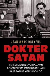 Dokter Satan: Het schokkende verhaal van de beruchtste seriemoordenaar in de Tweede Wereldoorlog