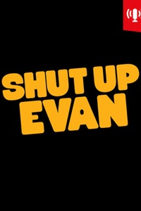 Shut Up Evan