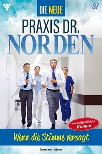 Wenn die Stimme versagt: Die neue Praxis Dr. Norden 87 – Arztserie