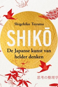 Shiko: De Japanse kunst van helder denken